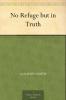 No Refuge but in Truth Volume