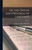 Of the Origin and Progress of Language .. Volume 6