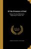 Of the Presence of God : Being a Practical Method for Beginning an Interior Life Volume