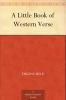 A Little Book of Western Verse Volume