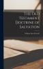 The Old Testament Doctrine of Salvation; Or How Men Were Saved in Old Testament Times Volume