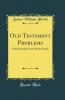 Old Testament Problems; Critical Studies in the Psalms and Isaiah Volume