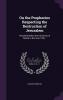 On the Prophecies Respecting the Destruction of Jerusalem : Preached Before the University of Oxford in the Year 1785 .. Volume