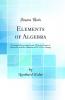 Elements of Algebra: Translated From the French With the Notes of Bernoulli and the Additions of M. De La Grange (Classic Reprint)