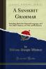Sanskrit Grammar: Including Both the Classical Language and the Older Dialects of Veda and Brahmana (Classic Reprint)
