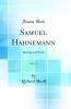 Samuel Hahnemann Vol. 1: His Life and Work (Classic Reprint)