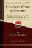 Complete Works of Josephus Vol. 1 of 4: Antiquities of the Jews; The Wars of the Jews Against Apion Etc. Etc (Classic Reprint)