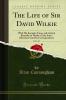 Life of Sir David Wilkie Vol. 1 of 3: With His Journals Tours and Critical Remarks on Works of Art; And a Selection From His Correspondence (Classic Reprint)