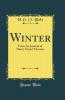 Winter: From the Journal of Henry David Thoreau (Classic Reprint)