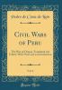 Civil Wars of Peru Vol. 2: The War of Chupas; Translated and Edited With Notes and an Introduction (Classic Reprint)
