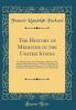 History of Medicine in the United States: A Collection of Facts and Documents Relating to the History of Medical Science in This Country From the Earliest English Colonization to the Year 1800; With a Supplemental Chapter on the Discovery of AnÃ¦sthe