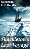 Shackleton''s Last Voyage: The Story of the Quest (Classic Reprint)