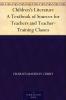 Children's Literature: A Textbook of Sources for Teachers and Teacher-Training Classes (Classic Reprint)