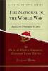 National in the World War: April 6 1917-November 11 1918 (Classic Reprint)