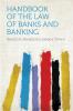 Handbook of the Law of Banks and Banking (Classic Reprint)
