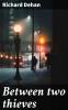 Between Two Thieves (Classic Reprint)