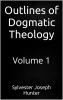 Outlines of Dogmatic Theology Vol. 1 (Classic Reprint)