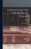 Expositions on the Book of Psalms Vol. 4 of 6 (Classic Reprint)