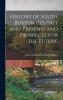 History of South Boston (Its Past and Present): And Prospects for the Future With Sketches of Prominent Men (Classic Reprint)