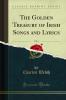 Golden Treasury of Irish Songs and Lyrics Vol. 2 (Classic Reprint)