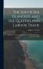 South Sea Islanders and the Queensland Labour Trade: A Record of Voyages and Experiences in the Western Pacific From 1875 to 1891 (Classic Reprint)