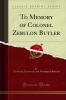 To Memory of Colonel Zebulon Butler (Classic Reprint)