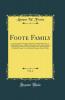Foote Family Vol. 2: Comprising the Genealogy and History of Nathaniel Foote of Wethersfield Conn. And His Descendants; Also a Partial Record of Descendants of Pasco Foote of Salem Mass.; Richard Foote of Stafford County Va.; And Harvey Brons