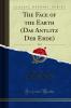 Face of the Earth (Das Antlitz Der Erde) Vol. 1 (Classic Reprint)