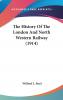History of the London North Western Railway (Classic Reprint)