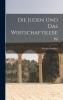 Die Juden und das Wirtschaftsleben (Classic Reprint)