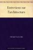 Entretiens sur l''Architecture (Classic Reprint)