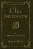 L'ÃŽle Inconnue (Classic Reprint)