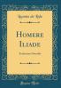 Homere Iliade: Traduction Nouvelle (Classic Reprint)