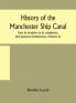 History of the Manchester Ship Canal Vol. 2 of 2: From Its Inception to Its Completion With Personal Reminiscences (Classic Reprint)