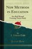 New Methods in Education: Art; Real Manual Training; Nature Study (Classic Reprint)