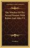 Watches of the Sacred Passion Vol. 1: With Before and After (Classic Reprint)