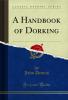 Handbook of Dorking (Classic Reprint)