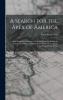 Search for the Apex of America High Mountain Climbing in Peru and Bolivia Including the Conquest of Huascaran: With Some Observations on the Country and People Below (Classic Reprint)