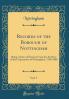 Records of the Borough of Nottingham Vol. 7: Being a Series of Extracts From the Archives of the Corporation of Nottingham 1760-1800 (Classic Reprint)