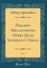 Philippi Melanthonis Opera Quae Supersunt Omnia Vol. 3 (Classic Reprint)