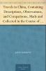 Travels in China: Containing Descriptions Observations and Comparisons Made and Collected in the Course of a Short Residence at the Imperial Palace of Yuen-Min-Yuen and on a Subsequent Journey Through the Country From Pekin to Canton