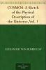 Cosmos Vol. 1: Sketch of a Physical Description of the Universe (Classic Reprint)