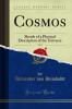 Cosmos Vol. 2: Sketch of a Physical Description of the Universe (Classic Reprint)
