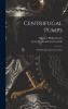Centrifugal Pumps: Their Design and Construction (Classic Reprint)