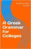 Greek Grammar for Colleges (Classic Reprint)
