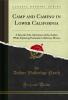 Camp and Camino in Lower California: A Record of the Adventures of the Author While Exploring Peninsular California Mexico (Classic Reprint)