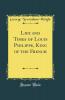 Life and Times of Louis Philippe King of the French (Classic Reprint)