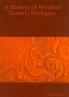 History of Wexford County Michigan: Embracing a Concise Review of Its Early Settlement Industrial Development and Present Conditions (Classic Reprint)