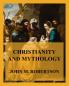Christianity and Mythology (Classic Reprint)