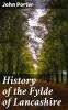 History of the Fylde of Lancashire (Classic Reprint)